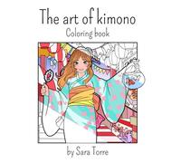 The art ok kimono coloring book: Coloring book for kids and adults with girls dressed in kimono