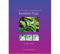 The Art, Science, and Application of Kundalini Yoga
