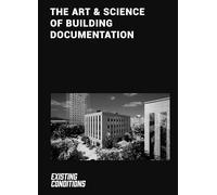 The Art & Science of Building Documentation: Existing Conditions