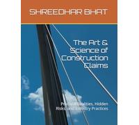 The Art & Science of Construction Claims: Practical Realities, Hidden Risks, and Industry Practices