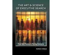 The Art & Science of Executive Search: From Solo Practice to Thriving Enterprise