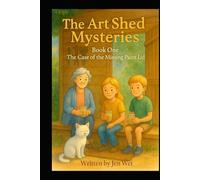 The Art Shed Mysteries - Book One: The Case of The Missing Paint Lid