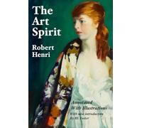 The Art Spirit: Annotated with Illustrations