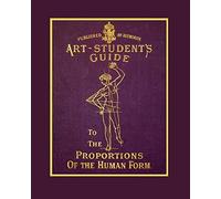 The Art Student's Guide To The Proportions Of The Human Form