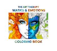 THE ART THERAPY MASKS & EMOTIONS: Coloring book