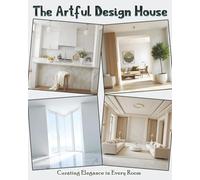 The Artful Design House: Curating Elegance in Every Room