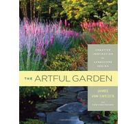 The Artful Garden: Creative Inspiration for Landscape Design by van Sweden, James, Christopher, Tom (2/1/2011)