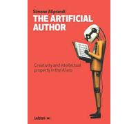 The artificial author. Creativity and intellectual property in the AI era