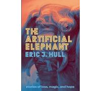The Artificial Elephant: stories of loss, magic, and hope