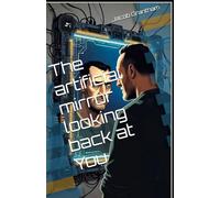 The artificial mirror looking back at You