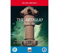 The Artiglio Tells All. Finally the full and moving story of the divers whose sk