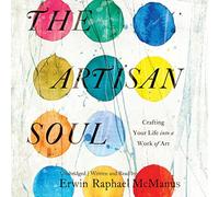The??Artisan Soul: Crafting Your Life into a Work of Art by Erwin Raphael McManus (2016-04-05)