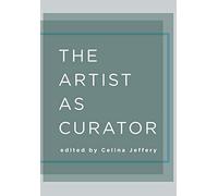 The Artist as Curator by Celina Jeffery