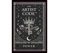 The Artist Code Power: A Grounding Text for Artists Reclaiming Power, Stability, and Boundaries