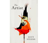 The Artist: LONGLISTED FOR THE WOMEN'S PRIZE FOR FICTION 2025: Lucy Steeds