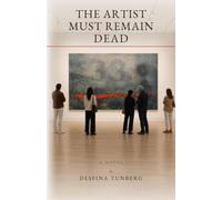 The Artist Must Remain Dead: A Novel