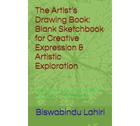 The Artist’s Drawing Book: Blank Sketchbook for Creative Expression & Artistic Exploration: A Versatile Sketch Pad for Artists, Beginners & ... Drawing, Doodling, and Creative Journaling