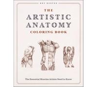 The Artistic Anatomy Coloring Book: The Essential Muscles Artists Need to Know