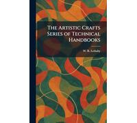 The Artistic Crafts Series of Technical Handbooks