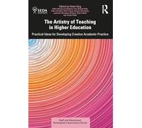 The Artistry of Teaching in Higher Education: Practical Ideas for Developing Creative Academic Practice