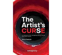 The Artist's Curse: On Being an Artist: Navigating the Art Market and the Art World.