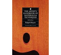 The Artist's Handbook of Materials and Techniques by Mayer, Ralph