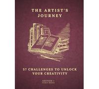 The Artist's Journey: 57 Challenges to Unlock Your Creativity