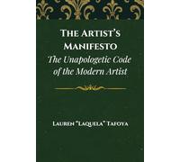 The Artist's Manifesto: The Unapologetic Code of the Modern Artist