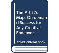 The Artist's Map: On-demand Success for Any Creative Endeavor