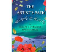 The Artist's Path: Dreams To Reality - A Journal & Workbook For All Artists.