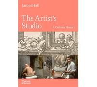 The Artist's Studio: A Cultural History