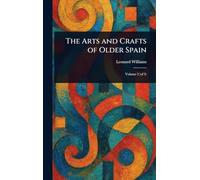 The Arts and Crafts of Older Spain