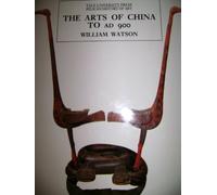 The Arts of China to A.D. 900