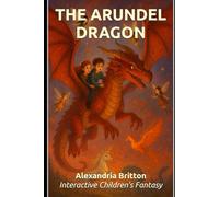 The Arundel Dragon: A Fantasy Adventure for Kids 8-12 - Complete Interactive Reading and Comprehension Edition with Quizzes, Answers, and Teaching Notes for English Practice