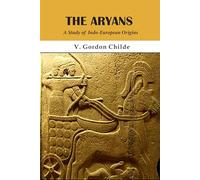 The Aryans : A Study of Indo - European Origins