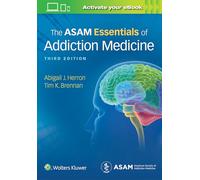 The ASAM Essentials of Addiction Medicine