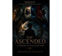 The Ascended: A Throne of Flesh and Time