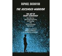 The Ascended Warrior: The Art of Heart Leadership di Raphael Bashayan, 2021, I