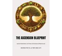 THE ASCENSION BLUEPRINT Quantum Existentialism, Inner Power, and the Science of Mindful Success