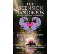 THE ASCENSION HANDBOOK: A GUIDE TO YOUR ECSTATIC UNION WITH GOD - BY THE TWO MARYS