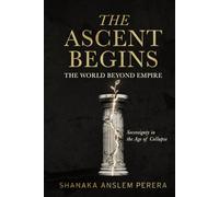 The Ascent Begins: The World Beyond Empire - Sovereignty in the Age of Collapse