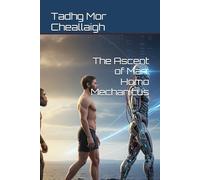 The Ascent of Man: Homo Mechanicus