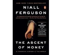 The Ascent of Money: A Financial History of the World: 10th Anniversary Edition