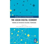 The ASEAN Digital Economy: Towards an Integrated Regional Framework – Routledge