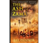 The Ash of Zama: The Final Reckoning in Hannibal's War