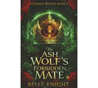 The Ash Wolf's Forbidden Mate: A Fated Mates Wolf Shifter Firefighter Paranormal Romance