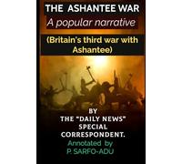 THE ASHANTEE WAR: A POPULAR NARRATIVE