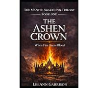 THE ASHEN CROWN: WHEN FIRE TURNS ON BLOOD [EPIC DARK FANTASY SERIES] 6X9 BOOK: 1