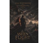 The Ashen Flight: A High Heat Dragon Rider Romantasy with a Flame Marked Heroine, Fallen Champion, Forbidden Bond, Cursed Palace, Only One Bed, Hidden Riders and a Corrupt Queen: 2