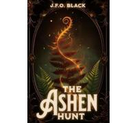 The Ashen Hunt: A High Fantasy Romance of Enemies, Magic, and Rising Desire: 1